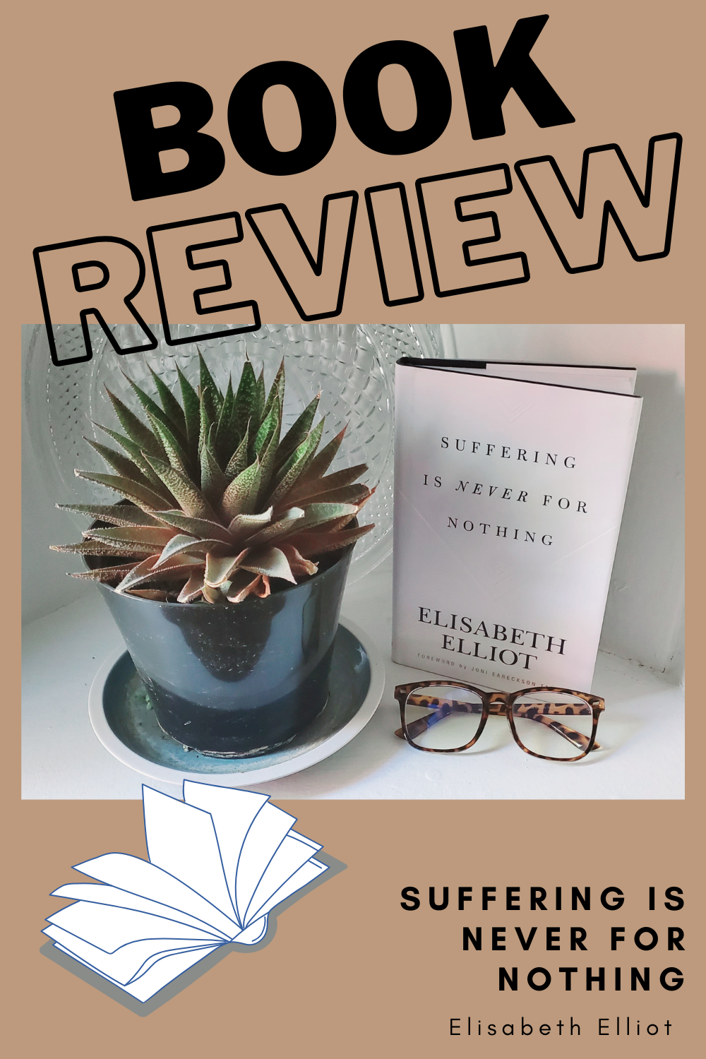 Book Review: Suffering is Never for Nothing by Elisabeth Elliot